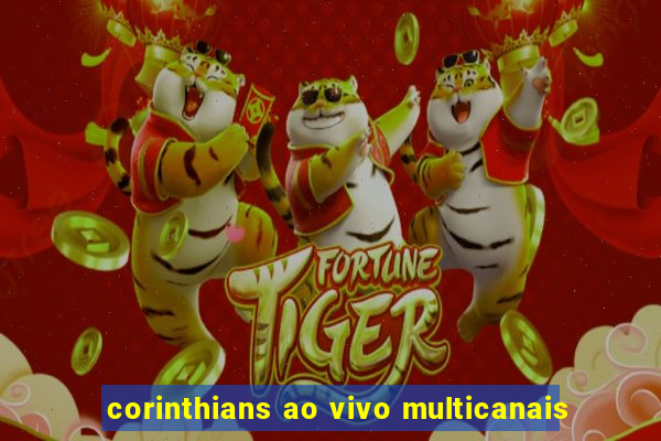 corinthians ao vivo multicanais